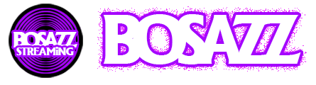 BOSAZZ STREAMING